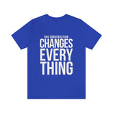 THE VISIT-ONE CONVERSATION CHANGES EVEYRTHING | Unisex Jersey Short Sleeve Tee